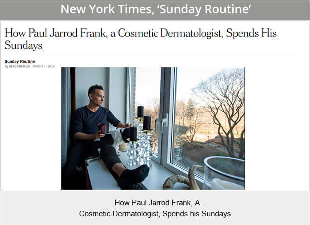 New York Times featured Dr. Paul Jarrod Frank of PFRANKMD on how he spends his Sundays New York Times featured Dr. Paul Jarrod Frank of PFRANKMD on how he spends his Sundays